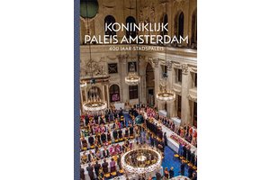Het Koninklijk Paleis Amsterdam - 400 Jaar stadspaleis