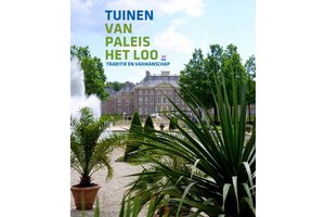 Tuinen van Paleis Het Loo. Traditie en vakmanschap