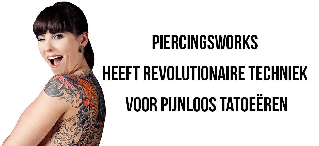 PiercingsWorks heeft revolutionaire techniek voor pijnloos tatoeëren