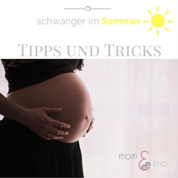 Tipps und Tricks - schwanger im Sommer