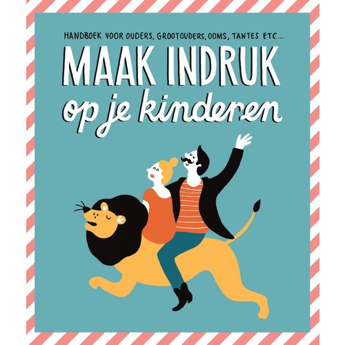 Maak indruk op je kinderen Maak indruk op je kinderen