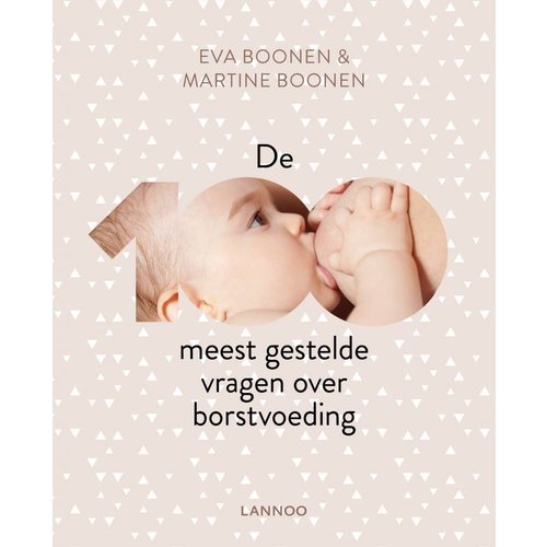 De 100 meest gestelde vragen over borstvoeding De 100 meest gestelde vragen over borstvoeding
