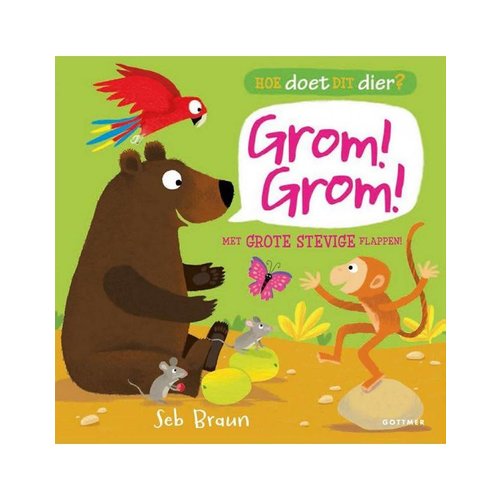 Hoe doet dit dier? Grom! Grom! Seb Braun Hoe doet dit dier? Grom! Grom! Seb Braun