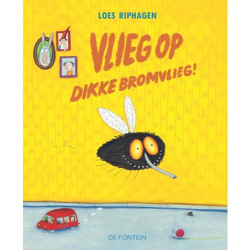 Vlieg op dikke bromvlieg! Loes Riphagen Vlieg op dikke bromvlieg! Loes Riphagen