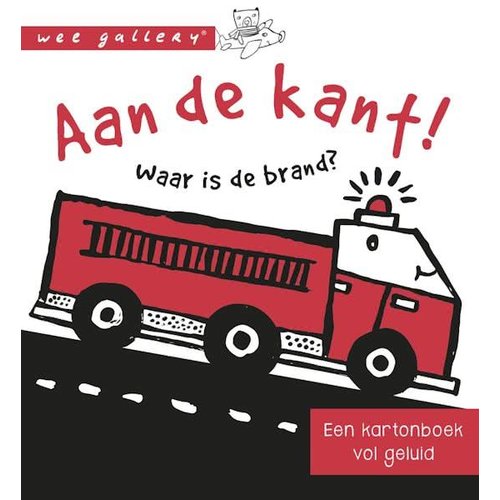 Wee Gallery Aan de kant! Waar is de brand? Wee Gallery Wee Gallery Aan de kant! Waar is de brand? Wee Gallery