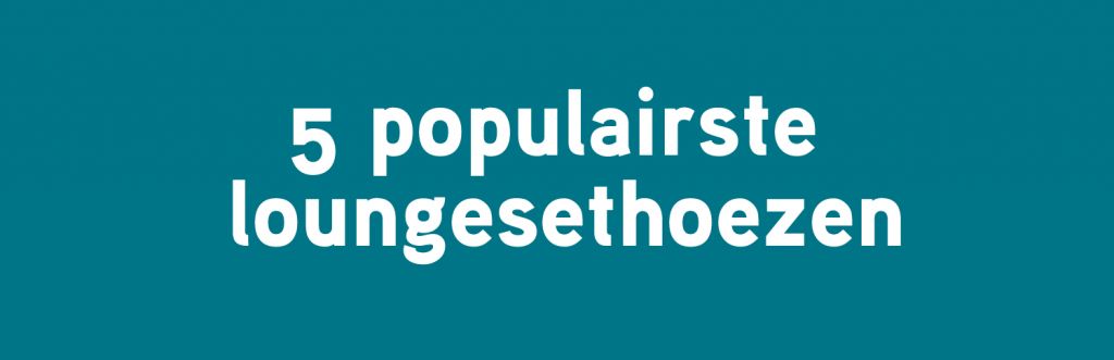5 populairste loungesethoezen