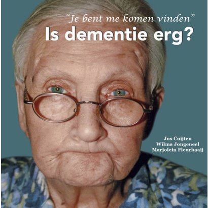 Jos Cuijten Is dementie erg?