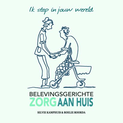 Roelie Roorda Belevingsgerichte zorg aan huis