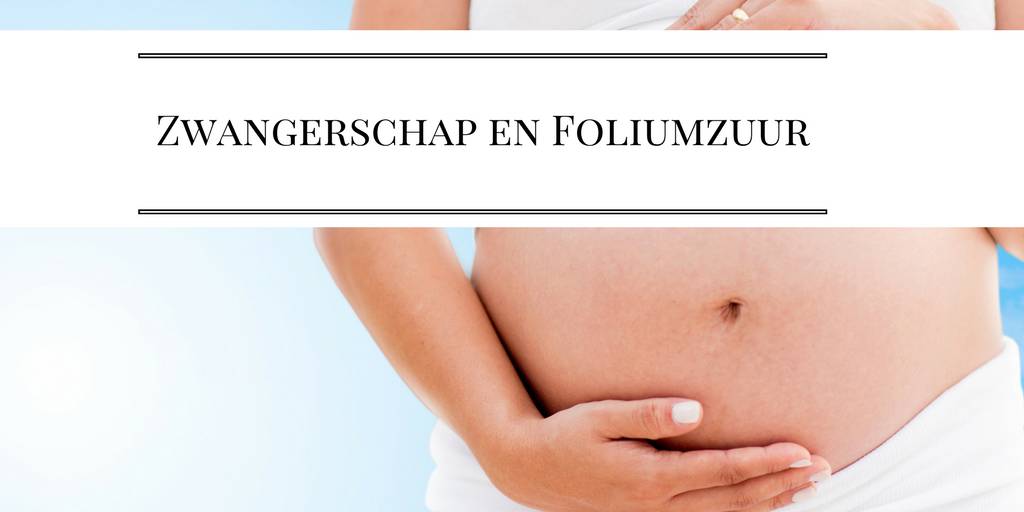 Zwangerschap en Foliumzuur