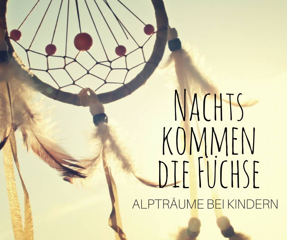 Nachts kommen die Füchse - Alpträume bei Kindern