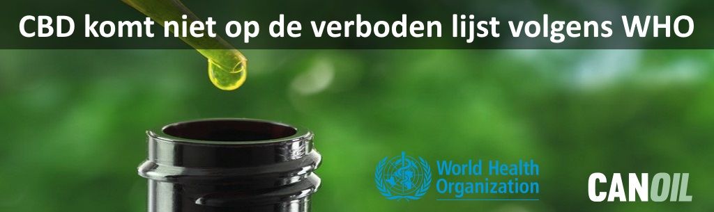 CBD is géén drugs en staat niet op de verboden lijst volgens World Health Organization